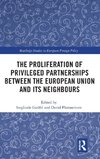 The Proliferation of Privileged Partnerships between the European Union and its Neighbours