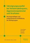 Fahreignungszweifel bei Verkehrsdelinquenz, Agressionspotenzial und Straftaten