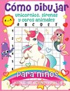 Cómo dibujar unicornios, sirenas y otros animales para niños