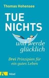 Tue nichts und werde glücklich