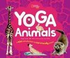 Yoga wie die Tiere. Eine tierische Anleitung für kinderfreundliche Übungen