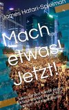 Tu etwas! Jetzt!