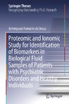 Proteomic and Ionomic Study for Identification of Biomarkers in Biological Fluid Samples of Patients with Psychiatric Disorders and Healthy Individuals