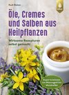 Öle, Cremes und Salben aus Heilpflanzen