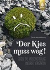 Der Kies muss weg