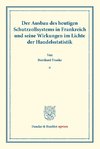 Der Ausbau des heutigen Schutzzollsystems in Frankreich und seine Wirkungen im Lichte der Handelsstatistik.