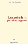 La maîtrise de soi grâce à l'autosuggestion