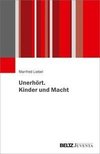 Unerhört. Kinder und Macht