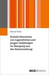 Soziale Netzwerke von Jugendlichen und jungen Volljährigen im Übergang aus der Heimerziehung