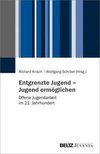 Entgrenzte Jugend - Jugend ermöglichen