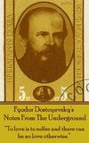 Fyodor Dostoyevsky's Notes From The Underground: 