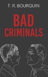 Bad Criminals