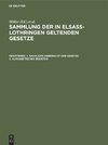 Sammlung der in Elsaß-Lothringen geltenden Gesetze, Registerbd., I. Sachliche Uebersicht der Gesetze. II. Alphabetisches Register