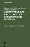 Hauptwerke der Bibliothek des Kunstgewerbe-Museums, Heft 8, Weberei und Stickerei