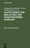 Hauptwerke der Bibliothek des Kunstgewerbe-Museums, Heft 6, Buchgewerbe