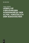 Ueber die vierjährigen Sonnenkreise der Alten, vorzüglich den Eudoxischen