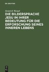 Die Bildersprache Jesu in ihrer Bedeutung für die Erforschung seines inneren Lebens