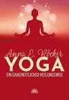 Yoga - Ein ganzheitlicher Heilungsweg