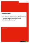 Zum Zustand des deutschen Föderalismus - braucht Deutschland eine dritte Föderalismuskonferenz?