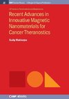 Recent Advances in Innovative Magnetic Nanomaterials for Cancer Theranostics