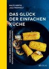 Das Glück der einfachen Küche