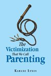 The Victimization That We Call Parenting