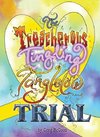 The Treacherous Tingling Tanglelow Trial