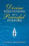 Divine Positioning for a Powerful Purpose