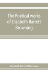 The poetical works of Elizabeth Barrett Browning