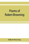 Poems of Robert Browning, containing Dramatic lyrics, Dramatic romances, Men and women, dramas, Pauline, Paracelsus, Christmas-eve and Easter-day, Sordello, and Dramatis personae