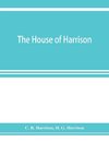 The house of Harrison; being an account of the family and firm of Harrison and sons, printers to the King