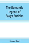 The romantic legend of Sa^kya Buddha