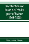 Recollections of Baron de Fre´nilly, peer of France (1768-1828)