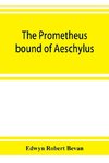 The Prometheus bound of Aeschylus