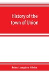 History of the town of Union, in the county of Lincoln, Maine, to the middle of the nineteenth century