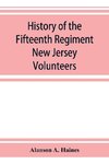 History of the Fifteenth Regiment New Jersey Volunteers