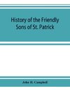 History of the Friendly Sons of St. Patrick and of the Hibernian Society for the Relief of Emigrants from Ireland