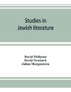 Studies in Jewish literature, issued in honor of Professor Kaufmann Kohler, Ph.D., president Hebrew Union College, Cincinnati, Ohio, on the occasion of his seventieth birthday, May the tenth, nineteen hundred and thirteen