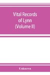 Vital records of Lynn, Massachusetts, to the end of the year 1849 (Volume II) Marriages and Deaths