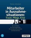 Mitarbeiter in Ausnahmesituationen - Trauer, Pflege, Krise