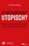 Ist Nachhaltigkeit utopisch?