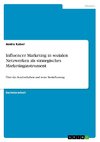 Influencer Marketing in sozialen Netzwerken als strategisches Marketinginstrument