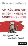 So zähmen Sie Ihren inneren Schweinehund