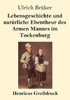 Lebensgeschichte und natürliche Ebentheur des Armen Mannes im Tockenburg (Großdruck)