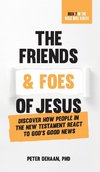 The Friends and Foes of Jesus