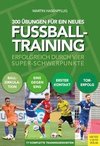 300 Übungen für ein neues Fußballtraining