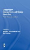 Kumpulainen, K: Classroom Interactions and Social Learning