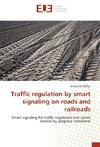 Traffic regulation by smart signaling on roads and railroads