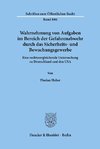 Wahrnehmung von Aufgaben im Bereich der Gefahrenabwehr durch das Sicherheits- und Bewachungsgewerbe.