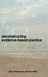 Deconstructing Evidence-Based Practice